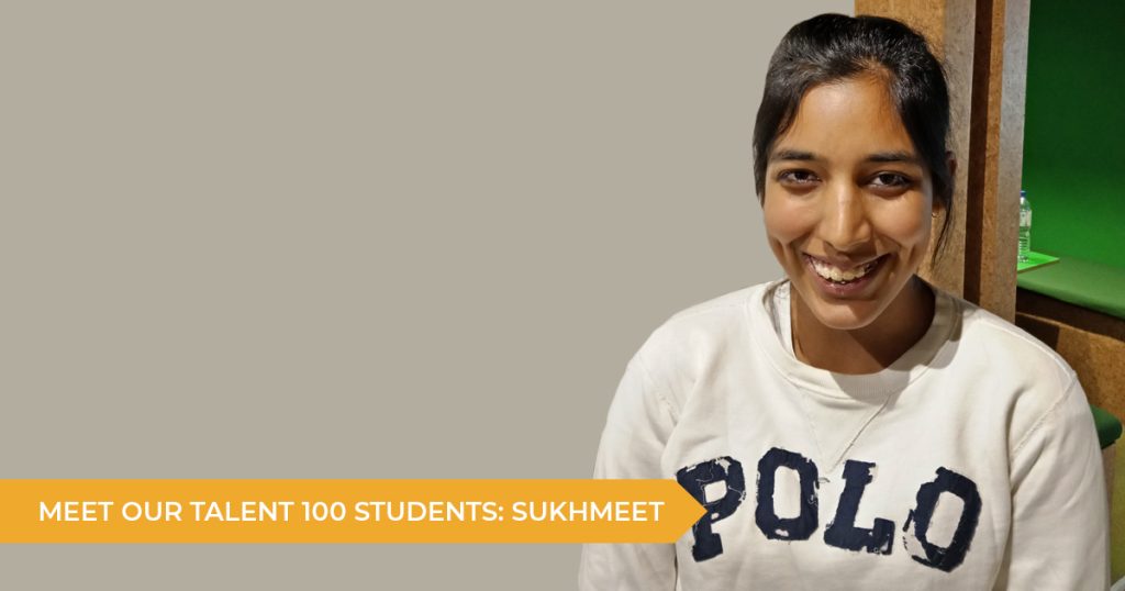 Meet our Talent 100 Student: Sukhmeet