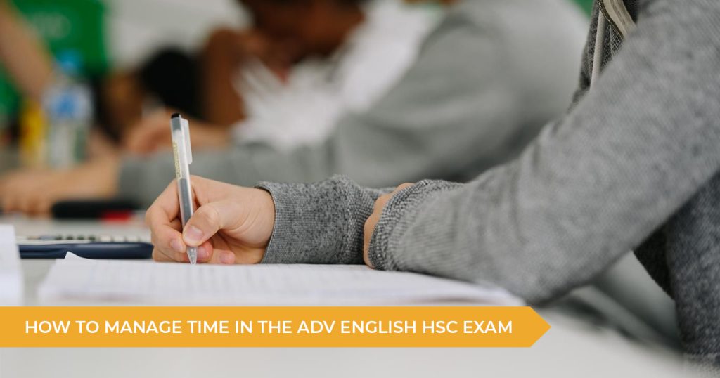 How To Manage Time In The HSC Advanced English Exams