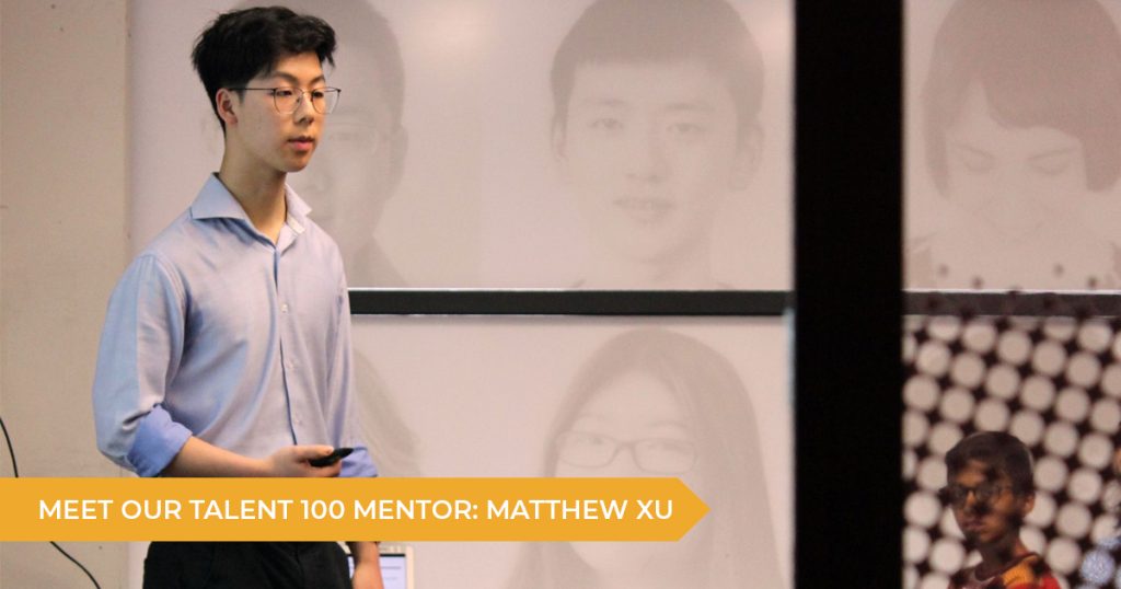 Meet Your Talent 100 Mentor: Matthew Xu | Talent 100 Education
