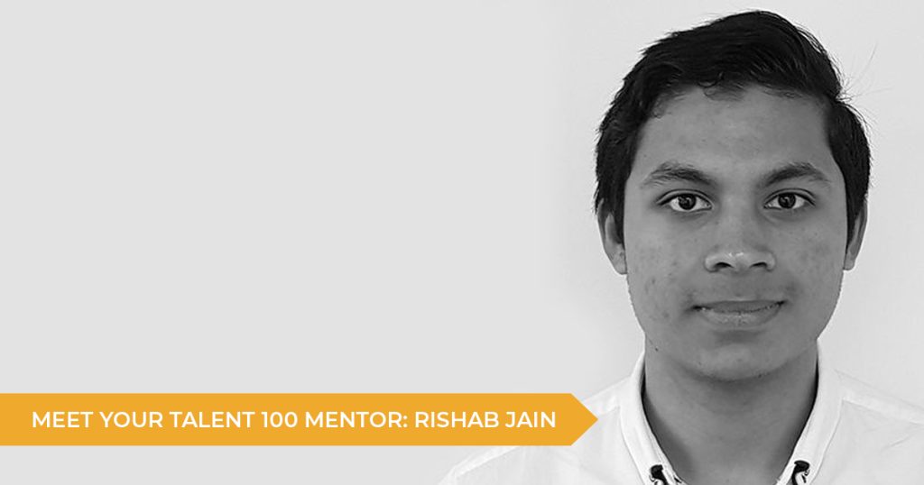 Meet Your Talent 100 Mentor: Rishab Jain