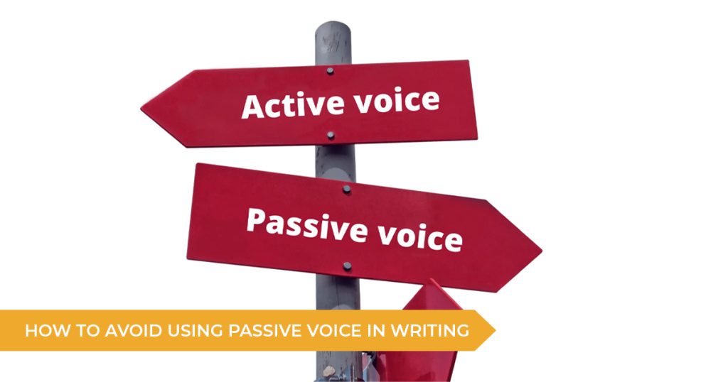 How To Avoid Using Passive Voice In Your Writing